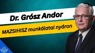 Pirkadat: Dr. Grósz Andor - MAZSIHISZ munkálatai nyáron