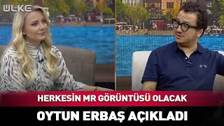 Herkesin MR Görüntüsü Olacak! Oytun Erbaş'tan Kritik Açıklama
