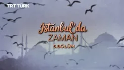 İstanbul'da Zaman - 5. Bölüm