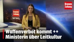 Krone News: Waffenverbot kommt ++ Ministerin über Leitkultur | krone.tv NEWS