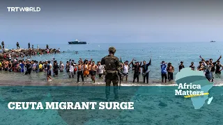 Africa Matters: Ceuta Migrant Surge