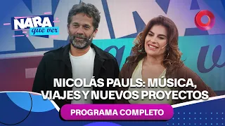 Nicolás Pauls: Música, viajes y nuevos proyectos | #NaraQueVer - Completo 27/09 - El Nueve