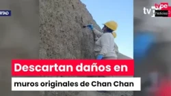 Chan Chan: Vandalism Removed and No Damage Found to Original Structures