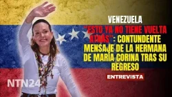 "THERE IS NO TURNING BACK NOW": Powerful message from María Corina's sister following her return