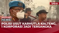 Polda Kalteng Tetapkan 43 Tersangka Karhutla | Breaking News
