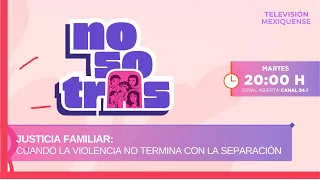 Justicia familiar: Cuando la violencia no termina con la separación | NosotrAs con Julia Dridriksson