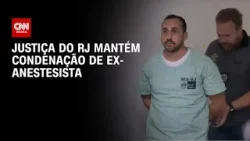 Estupro durante parto: Justiça do RJ mantém condenação de ex-anestesista | CNN NOVO DIA