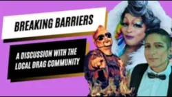 Breaking Barriers: A Discussion with the Local Drag Community