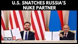 U.S. Ditches Russia Signs Nuclear Deal With Armenia During VP Vance's Visit | Trump-Putin | N18G