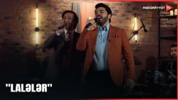 Pərviz Abdullayev & Zülfü Əsədzadə - "Lalələr"