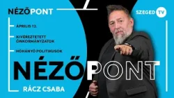 Április 12. •  kivéreztetett önkormányzatok •  hóhányó politikusok – Nézőpont, 2026. 01. 16.