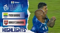 Persib Bandung vs Borneo FC Samarinda - Highlights | BRI Liga 1 2023/2024