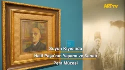Suyun Kıyısında | Halil Paşa’nın Yaşamı ve Sanatı | Pera Müzesi