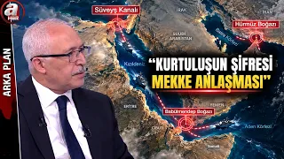 Abdülkadir Selvi: Bölgenin Kurtuluşunun Şifresi Mekke Anlaşması | A Haber