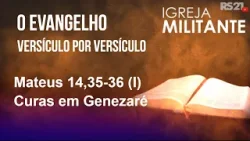 Igreja Militante - 17/02/26 - Mateus 14,35-36 (I) – Curas em Genezaré