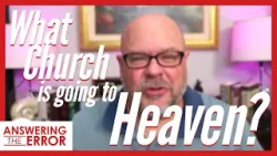 Is the Church of Christ the Only Church to Going to Heaven? | Answering the Error