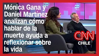 Mónica Gana y Daniel Martínez analizan cómo hablar de la muerte ayuda a reflexionar sobre la vida