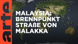 Malaysia: Brennpunkt Straße von Malakka | Mit offenen Karten | ARTE
