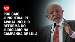 PT avalia incluir reforma do Judiciário na campanha de Lula à reeleição | HORA H