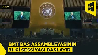 BMT Baş Assambleyasının 81-ci sessiyası başlayır: indiyədək hansı çıxışlar yadda qalıb?