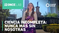 Once Lab - Ciencia Incompleta: nunca más sin nosotras (07/03/2026)