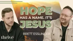 You're Not Hopeless, Your Story Just Isn't Finished Yet | Brett Esslinger | Thrive Ep. 293 You're Not Hopeless, Your Story Just Isn't Finished Yet | Brett Esslinger | Thrive Ep. 293