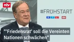 "'Friedensrat' soll die Vereinten Nationen schwächen": Armin Laschet im ntv Frühstart "'Friedensrat' soll die Vereinten Nationen schwächen": Armin Laschet im ntv Frühstart