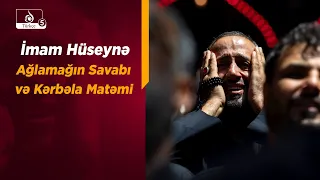 İmam Hüseynə Ağlamağın Savabı və Kərbəla Matəmi