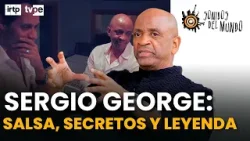 ?? Sergio George en "Sonidos del mundo": secretos, salsa y una vida de éxitos