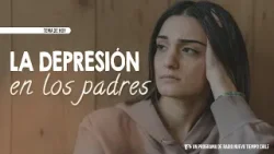 LA DEPRESIÓN EN LOS PADRES - Padres Preparados - Radio Nuevo Tiempo Chile - 26 Abril/24