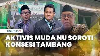 Muktamar ke-35 NU: Aktivis Soroti Konsesi Tambang hingga "Paket Istana", Apa Maksudnya? | SATU MEJA