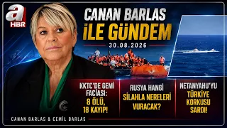 Girne'de Gemi Faciası Nasıl Yaşandı? - Canan Barlas İle Gündem - 30.08.2026 | A Haber