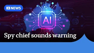 Cybersecurity spy chief sounds alarm over AI | ABC NEWS