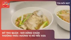 MỸ THO QUÁN - NƠI DỪNG CHÂN THƯỞNG THỨC HƯƠNG VỊ HỦ TIẾU XƯA MỸ THO QUÁN - NƠI DỪNG CHÂN THƯỞNG THỨC HƯƠNG VỊ HỦ TIẾU XƯA