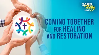 Coming Together for Healing and Restoration | 3ABN Today Live