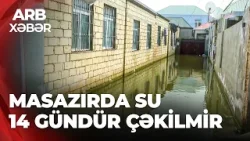 ARB XƏBƏR - Masazırda problem davam edir – 14 gündür evlər su altındadır ARB XƏBƏR - Masazırda problem davam edir – 14 gündür evlər su altındadır