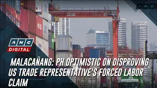 Malacañang: PH optimistic on disproving US Trade Representative's forced labor claim | ANC