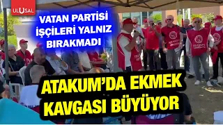 The fight for bread intensifies in Atakum! Workers on hunger strike | Vatan Party stands with the...