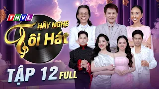 Hãy Nghe Tôi Hát 2026 Tập 12 FULL: Ôn lại 15 NĂM KỶ NIỆM đầy những CUNG BẬC THỔN THỨC bằng âm nhạc