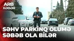 ARB XƏBƏR – Yoxuşda park edilən avtomobil təhlükəsi – Sürücü məsuliyyət daşıya bilərmi? ARB XƏBƏR – Yoxuşda park edilən avtomobil təhlükəsi – Sürücü məsuliyyət daşıya bilərmi?