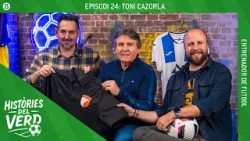 HISTÒRIES DEL VERD EP. 24 - TONI CAZORLA, ENTRENADOR DE FUTBOL