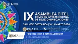 Новости ОАГ: Форум CITEL 2030 и IX очередная Ассамблея CITEL в Коста-Рике. 16 марта 2026 г.