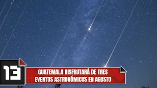 Guatemala to enjoy three astronomical events in August