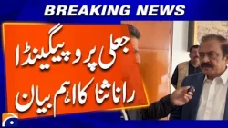 Fake Propaganda: Rana Sanaullah’s Important Statement | Breaking News | Geo News