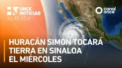A las Seis - Huracán Simon tocará tierra en Sinaloa el miércoles (12/10/2026)