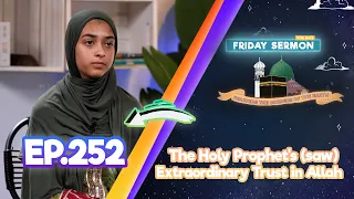 FS4 KIDS | EP 252: The Holy Prophet's Unwavering Trust in Allah