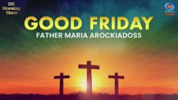 DD Morning Show | Good Friday | Father Maria Arockiadoss | DD National