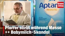 Pfarrer stirbt während Messe ++ Babymilch-Skandal | krone.tv NEWS