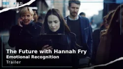 The Future with Hannah Fry: Emotional Recognition | Series | Trailer