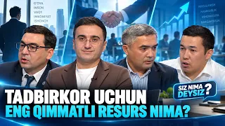 Tadbirkor uchun eng qimmatli resurs nima? | SIZ NIMA DEYSIZ? (09.09.2026)